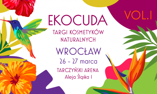 Czas na cuda ? Ekocuda! Nadchodzi wiosenna edycja Targów Kosmetyków Naturalnych